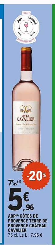 AOP(4) CÔTES DE PROVENCE TERRE DE PROVENCE CHÂTEAU CAVALIER 75 cl. Le L