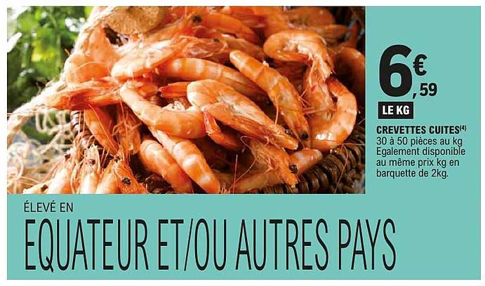 CREVETTES CUITES(4) 30 à 50 pièces au kg Egalement disponible au même prix kg en barquette de 2kg.