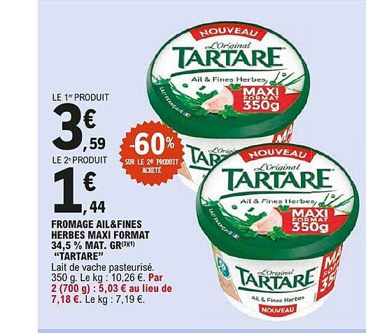 FROMAGE AIL&FINES HERBES MAXI FORMAT 34,5 % MAT. GR(3)1 "TARTARE"