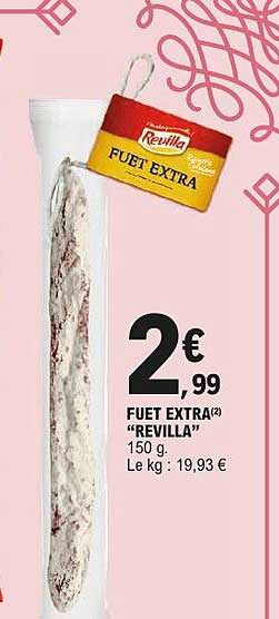 FUET EXTRA “REVILLA” 150 g. Le kg : 19,93 €