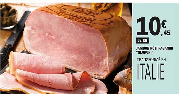 JAMBON RÔTI PAGANINI “NEGRONI” TRANSFORMÉ EN ITALIE