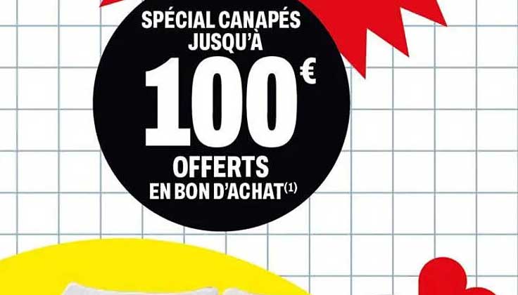 SPÉCIAL CANAPÉS JUSQU'À 100€ OFFERTS EN BON D’ACHAT(1)