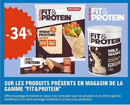 SUR LES PRODUITS PRÉSENTS EN MAGASIN DE LA GAMME "FIT&PROTEIN"