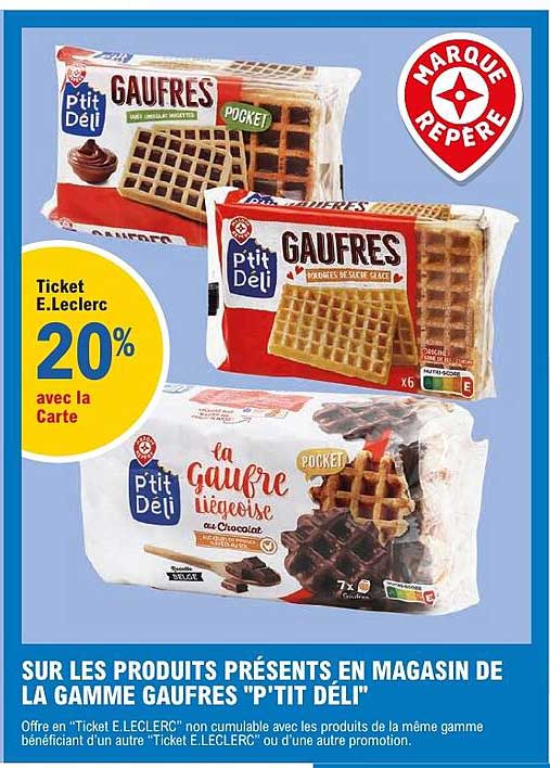 SUR LES PRODUITS PRÉSENTS EN MAGASIN DE LA GAMME GAUFRES "P'TIT DÉLI"