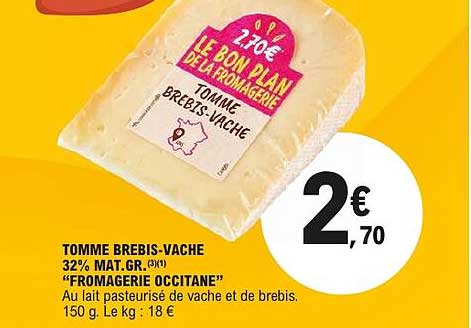 TOMME BREBIS-VACHE 32% MAT.GR. (3%) "FROMAGERIE OCCITANE"