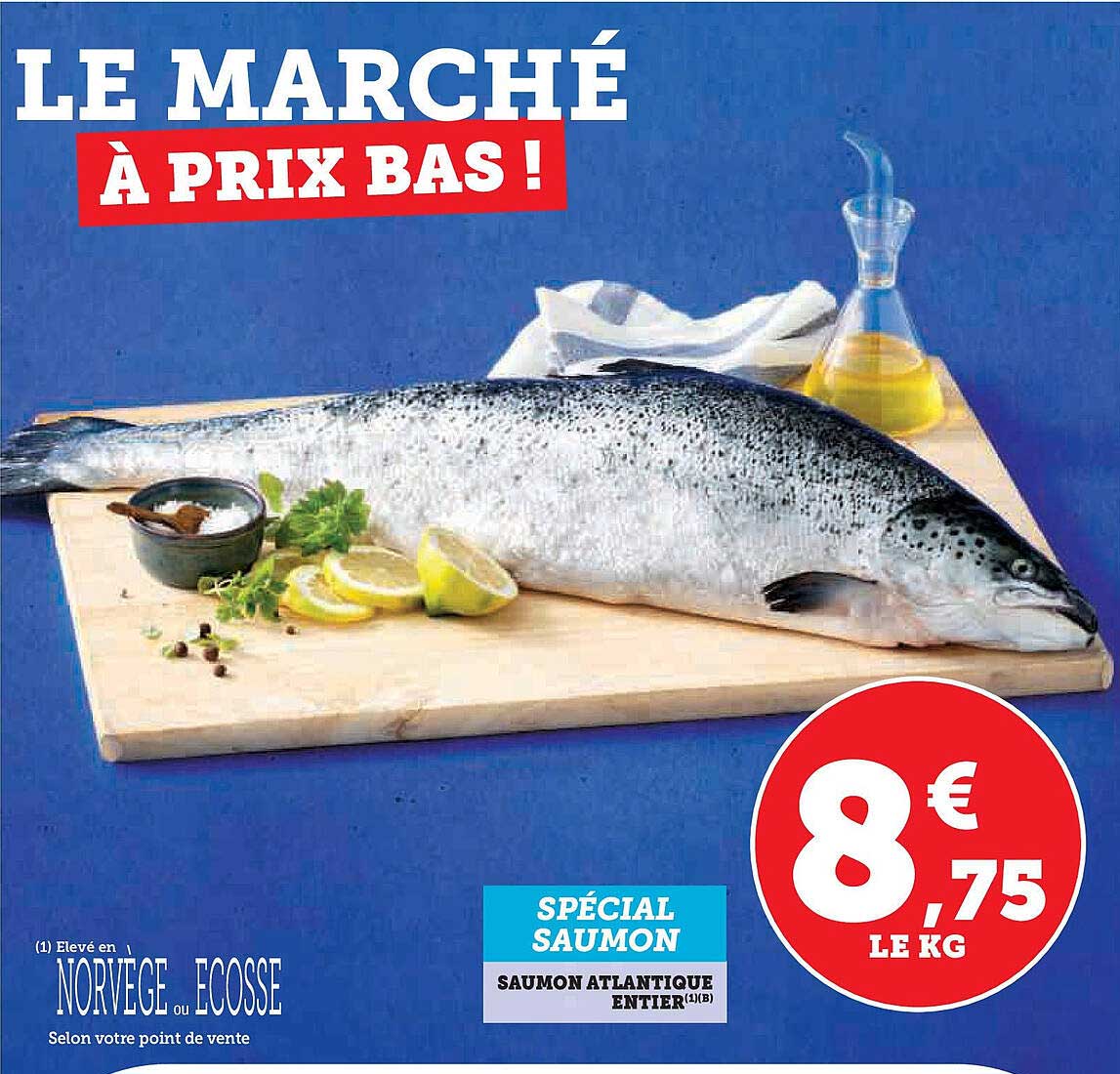 LE MARCHÉ À PRIX BAS ! SPÉCIAL SAUMON SAUMON ATLANTIQUE ENTIER
