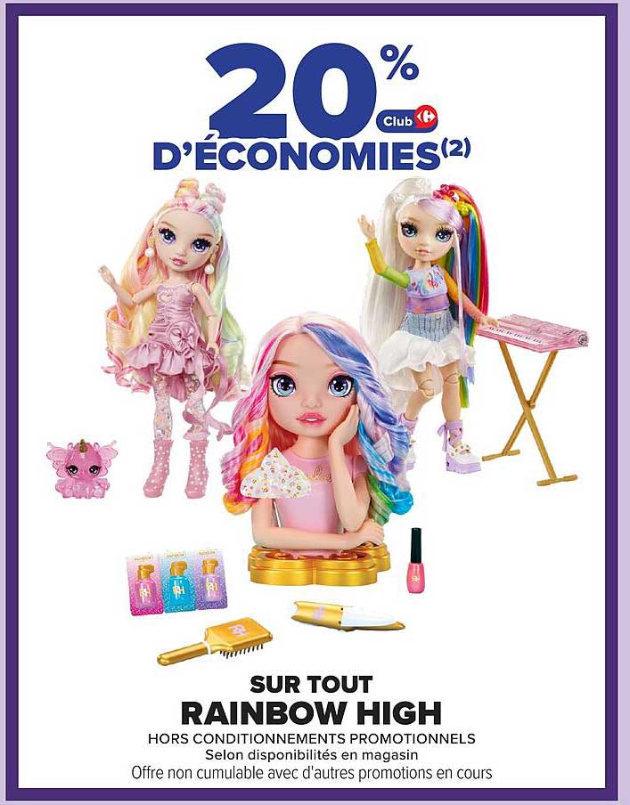20 % D’ÉCONOMIES SUR TOUT RAINBOW HIGH