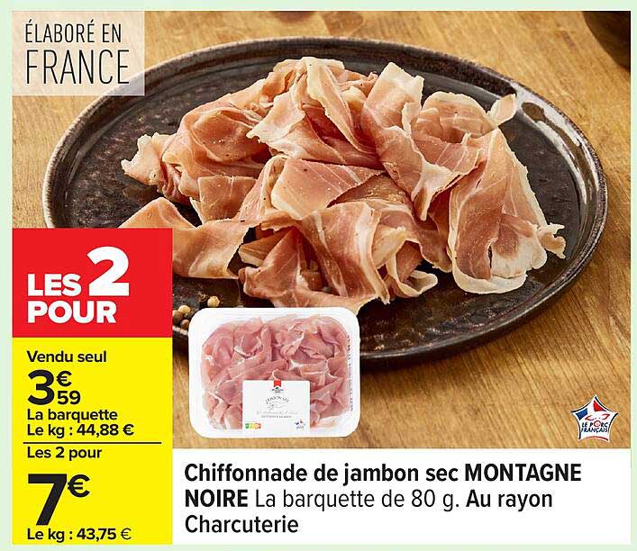 Chiffonnade de jambon sec MONTAGNE NOIRE La barquette de 80 g. Au rayon Charcuterie