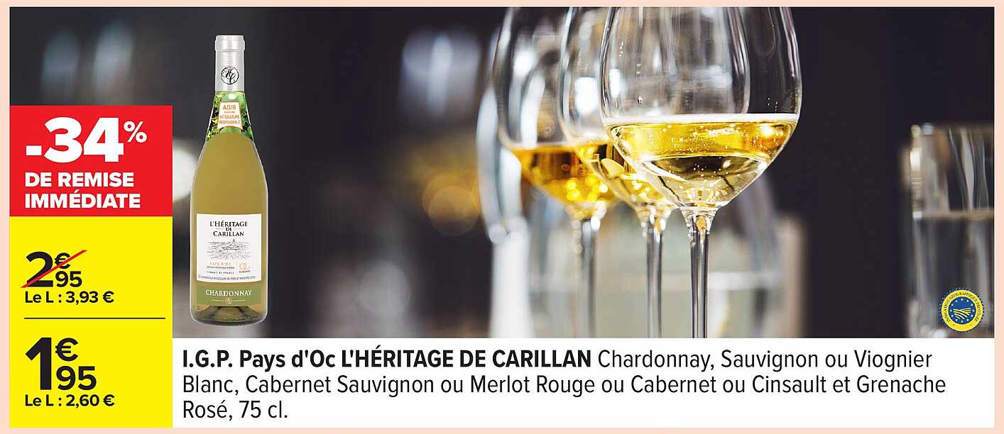 I.G.P. Pays d'Oc L'Héritage de Carillan Chardonnay, Sauvignon ou Viognier Blanc, Cabernet Sauvignon ou Merlot Rouge ou Cabernet ou Cinsault et Grenache Rosé, 75 cl.
