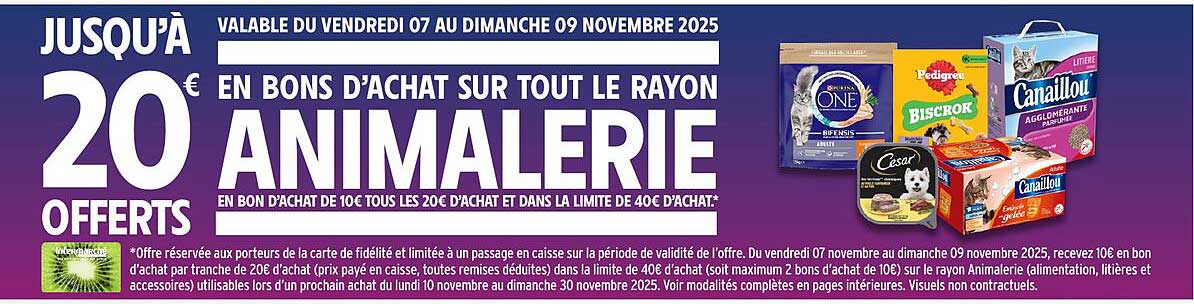 JUSQU'À 20€ EN BONS D'ACHAT SUR TOUT LE RAYON ANIMALERIE