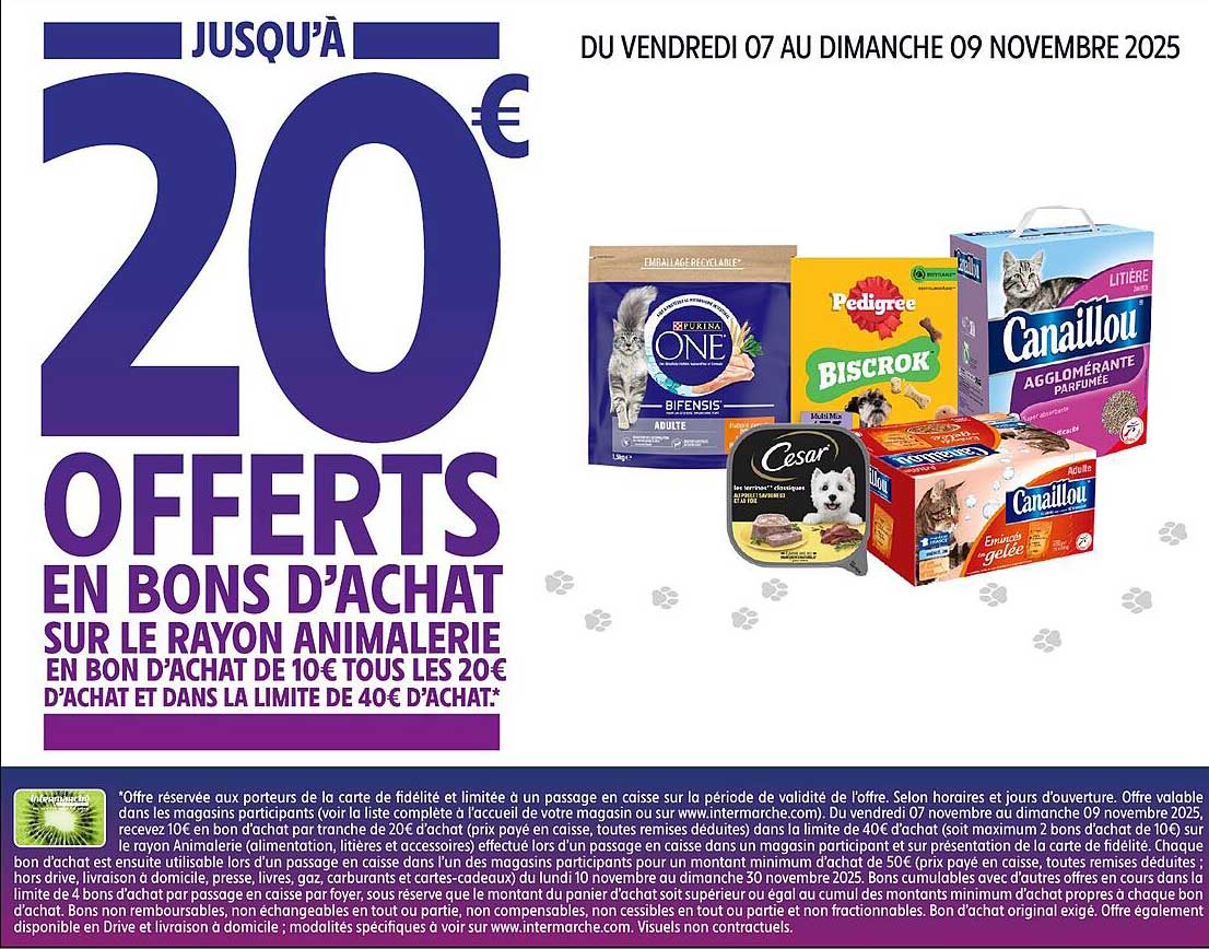 JUSQU'À 20€ OFFERTS EN BONS D'ACHAT SUR LE RAYON ANIMALERIE