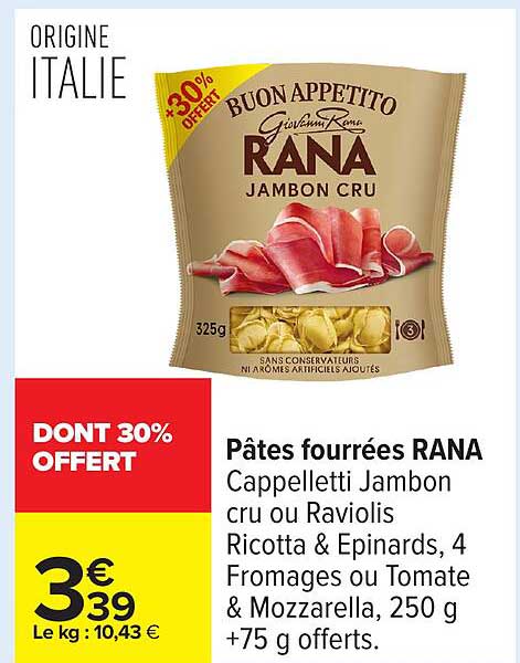 Pâtes fourrées RANA Cappelletti Jambon cru ou Raviolis Ricotta & Épinards, 4 Fromages ou Tomate & Mozzarella, 250 g + 75 g offerts