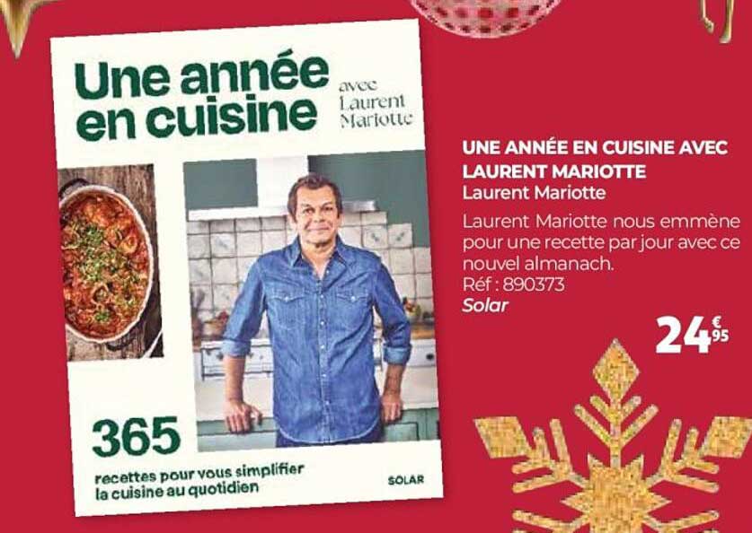 UNE ANNÉE EN CUISINE AVEC LAURENT MARIOTTE