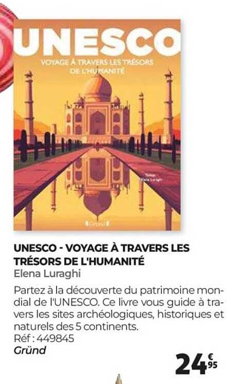 UNESCO - VOYAGE À TRAVERS LES TRÉSORS DE L'HUMANITÉ